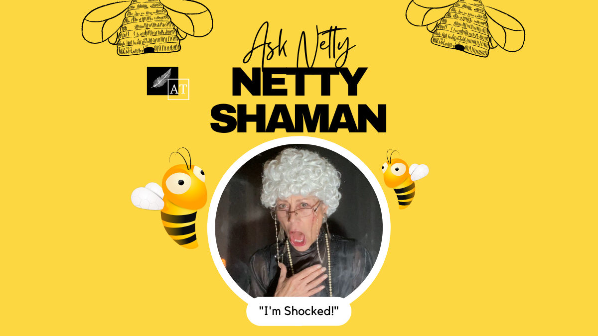 Ask Aunt Netty because Netty Nose