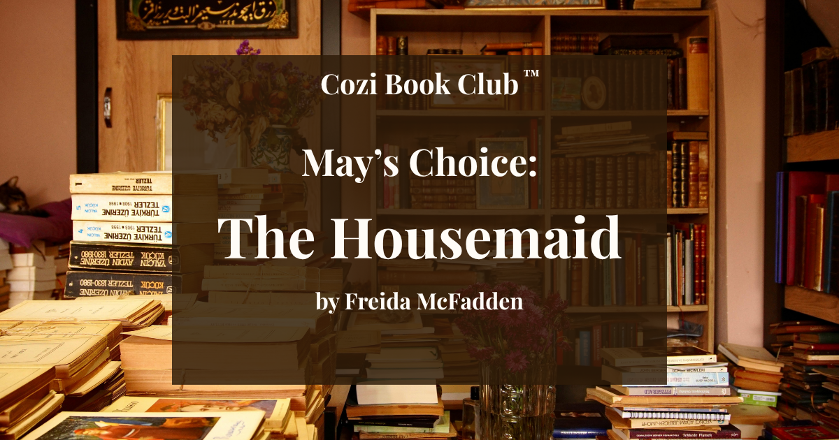 The Housemaid: May Cozi Book Club Selection